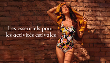 Les essentiels pour les activités estivales